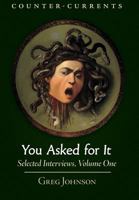 You Asked for It: Selected Interviews, Volume 1 1940933676 Book Cover