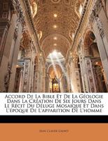 Accord de la Bible Et de la G�ologie Dans La Cr�ation de Six Jours Dans Le R�cit Du D�luge Mosaique Et Dans l'�poque de l'Apparition de l'Homme 1146039409 Book Cover