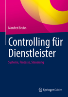 Controlling für Dienstleister: Systeme, Prozesse, Steuerung (German Edition) 3658525126 Book Cover