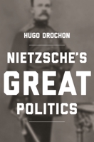 Nietzsche's Great Politics 0691180695 Book Cover