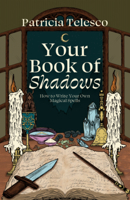 Your Book of Shadows: How to Write Your Own Magical Spells 1964537150 Book Cover
