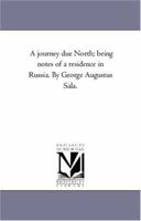 A Journey Due North: Being Notes of a Residence in Russia 1021331848 Book Cover