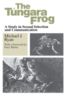 The Tungara Frog: A Study in Sexual Selection and Communication 0226732290 Book Cover