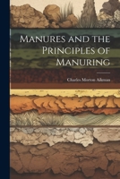 Manures and the Principles of Manuring 102146919X Book Cover