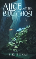 Alice and the Blue Ghost 1665785829 Book Cover