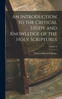 An Introduction to the Critical Study and Knowledge of the Holy Scriptures; Volume 2 1179422651 Book Cover