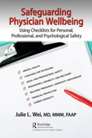 Safeguarding Physician Wellbeing: Using Checklists for Personal, Professional, and Psychological Safety 1032589892 Book Cover