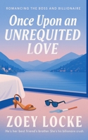 Once Upon An Unrequited Love (Romancing The Boss and Billionaire) B0CLRFMBFR Book Cover
