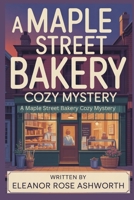 Murder at the Maple Street Bakery: A Maple Street Bakery Cozy Mystery B0GQ9WZF9H Book Cover