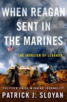 When Reagan Sent In the Marines: The Invasion of Lebanon 1250113911 Book Cover
