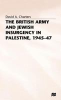 The British Army and Jewish Insurgency in Palestine, 1945-47 0333422783 Book Cover