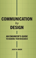 Communication by Design: An Engineer's Guide to Sharing Your Research B0GWRT67H6 Book Cover