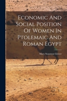 Economic And Social Position Of Women In Ptolemaic And Roman Egypt 1017223734 Book Cover