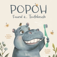 Popoh Found a... Toothbrush: A Fun Adventure on How to Brush Your Teeth 1763641309 Book Cover