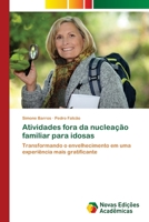 Atividades fora da nucleação familiar para idosas: Transformando o envelhecimento em uma experiência mais gratificante 6139639018 Book Cover