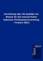 Verordnung Ber Die Qualit T Von Wasser Fur Den Mensch-Lichen Gebrauch (Trinkwasserverordnung - Trinkwv 2001) 3864717116 Book Cover