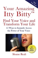 Your Amazing Itty Bitty™ Find Your Voice and Transform Your Life: 15 Ways to Instantly Access the Power of Your Voice 1959964909 Book Cover