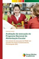 Avaliação da execução do Programa Nacional da Alimentação Escolar 6139674336 Book Cover