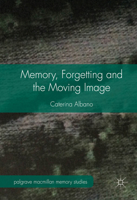Memory, Forgetting and the Moving Image 1137365870 Book Cover