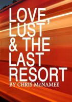Love, Lust & the Last Resort 1300411260 Book Cover
