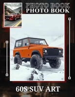 60s SUV Art Photo Book: Vibrant Artistic Collection Featuring Classic 60s SUVs Through 40 Stunning Images B0DPLWQ641 Book Cover
