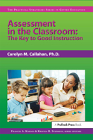 Assessment in the Classroom: The Key to Good Instruction (Practical Strategies Series in Gifted Education) (Practical Strategies Series in Gifted Education) 159363191X Book Cover
