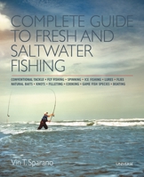 Complete Guide to Fresh and Saltwater Fishing: Conventional Tackle. Fly Fishing. Spinning. Ice Fishing. Lures. Flies. Natural Baits. Knots. Filleting. Cooking. Game Fish Species. Boating 0789329255 Book Cover