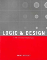 Logic and Design, Revised: In Art, Science, and Mathematics 1592288499 Book Cover
