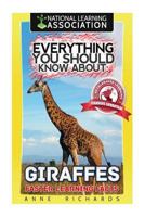 Everything You Should Know about: Giraffes Faster Learning Facts 1974113418 Book Cover