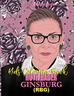 RUTH BADER GINSBURG (RBG) KIDS COLORING BOOK: A Ruth Bader Ginsburg (RBG) ChildrensQuotes Coloring Book –Inspiring Words With Strong Message of Hope & ... Feminist, A Gift Book For Adults and Kids B08JVV9XW2 Book Cover