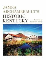 James Archambeault's Historic Kentucky 0813124204 Book Cover