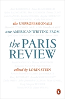 The Unprofessionals: New American Writing from The Paris Review 0143128477 Book Cover