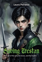 Saving Trestan: A tail of the wild,the brave, and the foolish B0F9LLKJZK Book Cover