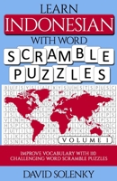 Learn Indonesian with Word Scramble Puzzles Volume 1: Learn Indonesian Language Vocabulary with 110 Challenging Bilingual Word Scramble Puzzles B08N3GGRF3 Book Cover