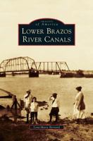 Lower Brazos River Canals 1467132241 Book Cover