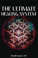 The Ultimate Healing System 1963295617 Book Cover