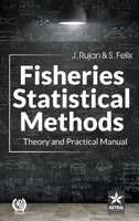 Fisheries Statistical Methods: Theory and Practical Manual 9359192309 Book Cover