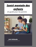 Santé mentale des enfants: Comment pouvez-vous prendre soin de vous ? B0C91963JL Book Cover