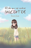 El día que nos creímos inocentes (Querido Sur) B0B7S19THH Book Cover