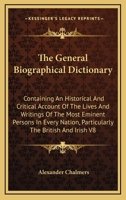 The General Biographical Dictionary, Vol. 8 (Classic Reprint) 114672716X Book Cover