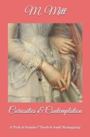 Curiosities & Contemplation: A 'Pride & Prejudice' 'North & South' Reimagining B08TQ4F7HP Book Cover