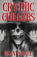Cryptic Chillers: 17 Haunting Tales of Twisted Horror B0CLHRX7PQ Book Cover