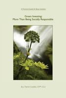 Green Investing: More Than Being Socially Responsible 0985336404 Book Cover