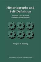 Historiography And Self-definition: Josephos, Luke-acts, And Apologetic Historiography (Supplements to Novum Testamentum) 1589831934 Book Cover