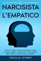 Il Narcisista e L'Empatico: Dove ha Origine l'Abuso Narcisistico e Come Provare a Gestirlo. Riconoscere i Tratti Emotivi della Vittima e Scoprire B08N37KD6Q Book Cover