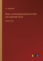 Staats- und Rechtsgeschichte der Stadt und Landschaft Zürich: Zweiter Theil 3368020463 Book Cover