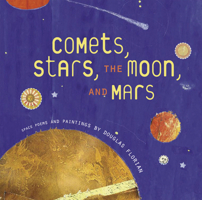 Comets, Stars, the Moon, and Mars: Space Poems and Paintings 0152053727 Book Cover