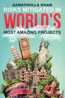 Risks Mitigated in World's Most Amazing Projects 1946515019 Book Cover