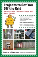 Rain barrels, Chicken coops and Solar panels: Projects To Get You Off The Grid 1620871645 Book Cover