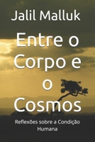 Entre o Corpo e o Cosmos: Reflexões sobre a Condição Humana (Portuguese Edition) B0F7HZ2RDN Book Cover